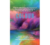 How To Minimise The Impact of Dementia and Alzheimer's Using the Science of Colour