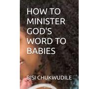HOW TO MINISTER GOD'S WORD TO BABIES