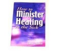How to Minister Healing to the Sick