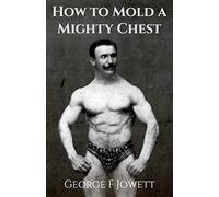 How to Mold a Mighty Chest: (Original Version, Restored)