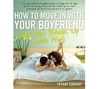 How to Move in with Your Boyfriend: (And Not Break Up with Him)