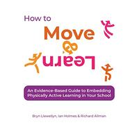 How to Move & Learn: An evidence-based guide to embedding physically active learning in your school