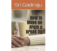 How to Move on From a Break Up