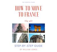How to Move to France: Step-by-Step Guide