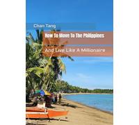 How To Move To The Philippines: And Live Like A Millionaire