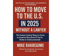 How to Move to the U.S. in 2025 Without a Lawyer: The Fastest, Easiest Ways to Come to America Now (Even If You’re Broke or Undocumented)
