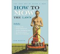How to Mow the Lawn: The Lost Art of Being a Man