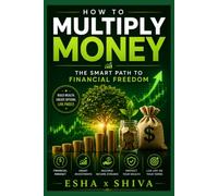 How to multiply Money : The Smart Path to Financial Freedom