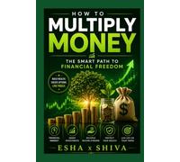 How to multiply Money : The Smart Path to Financial Freedom