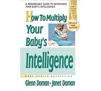 How to Multiply Your Baby's Intelligence: The Gentle Revolution (More Gentle Revolution)