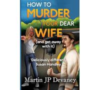 How to Murder Your Dear Wife (and get away with it)