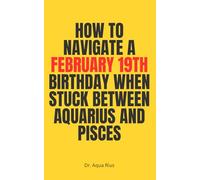 How to Navigate a February 19th Birthday when Stuck Between Aquarius and Pisces: Funny birthday gift for February 19th | Personalized journal for ... women | Unique zodiac gift | 100 Page Journal