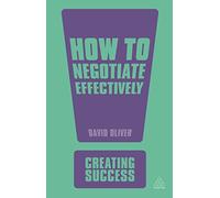 How to Negotiate Effectively: 56 (Creating Success series, 56)