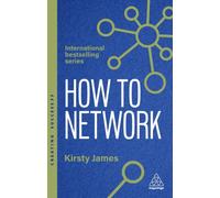 How to Network : A Guide to Professional Relationship Building and Connecting with Purpose