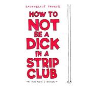 How To Not be a Dick in a Strip Club: a patron's guide