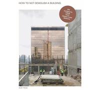 How to not Demolish a Building