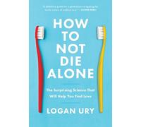 How to Not Die Alone, Logan Ury, Paperback