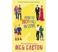 How to Not Fall in Love: A 4-Book Closed-Door Romantic Comedy Complete Series