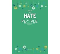 How To Not Hate People: The Ultimate Guide on How To Stop Hating People