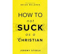 How to Not Suck as a Christian