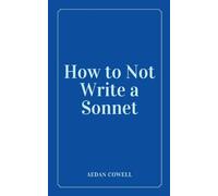 How to Not Write a Sonnet