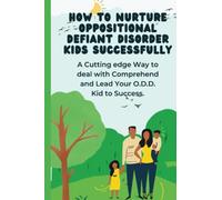 How to nurture oppositional defiant disorder Kids Successfully: A Cutting edge Way to deal with, Comprehend and Lead Your O.D.D. Kid to Success.