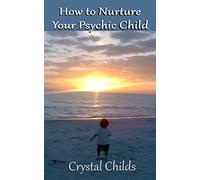 How to Nurture Your Psychic Child