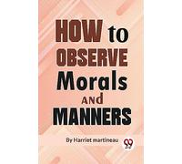 How to Observe Morals and Manners