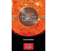 How to Observe the Sun Safely (The Patrick Moore Practical Astronomy Series)