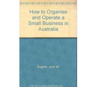 How to Organise and Operate a Small Business in Australia