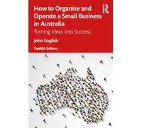 How to Organise and Operate a Small Business in Australia: Turning Ideas into Success