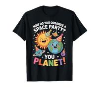 How to Organize A Space Party You Planet Funny Joke T-Shirt