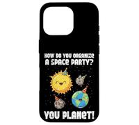 How To Organize Space Party You Planet Funny Men Women Kids Case for iPhone 16 Pro