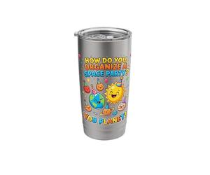 How to Organize Space Party You Planet Stainless Steel Insulated Tumbler