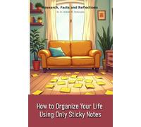 How to Organize Your Life Using Only Sticky Notes: A "book" with empty lined pages - Funny gift - Notebook | 6" x 9" (15.24 x 22.86 cm) Part of ... Collection" | 200 pages, Perfect gag gift