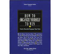 How to Organize Yourself to Win: Twelve Powerful Programs That Work