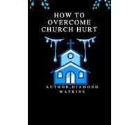 How To Overcome Church Hurt
