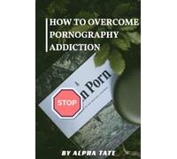 HOW TO OVERCOME PORNOGRAPHY ADDICTION