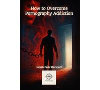 How to Overcome Pornography Addiction (Addiction Denial: How to Overcome It and Reclaim Your Life)