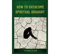 How to Overcome Spiritual Drought