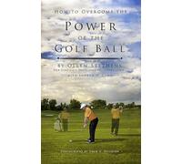 How to Overcome the Power of the Golf Ball: Approach with Perfection: Learn How to Play Your Best Golf with the Least Amount of Effort, the Lowest Inv