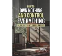 How to Own Nothing and Control Everything: A Guide to Express Trusts