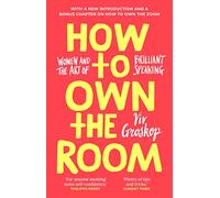 How to Own the Room : Women and the Art of Brilliant Speaking
