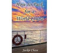 How to Pack for a World Cruise