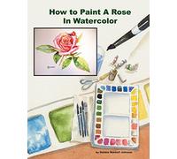 How To Paint A Rose in Watercolor