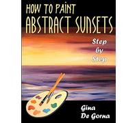 How to Paint Abstract Sunsets: Step by Step