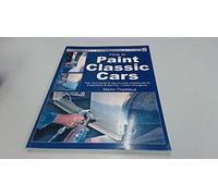 How to Paint Classic Cars: Tips, Techniques & Step-by-Step Procedures for Preparation & Painting (Enthusiast'S Restoration Manual)