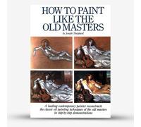 How to Paint Like the Old Masters : Book by Joseph Sheppard