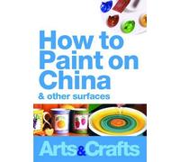 How To Paint On China And Other Surfaces