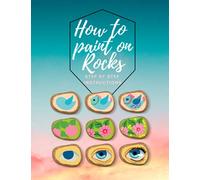 How to paint on Rocks Step by Step Instructions: the art of stone painting book | rock painting for beginners | easy rock painting ideas for adults